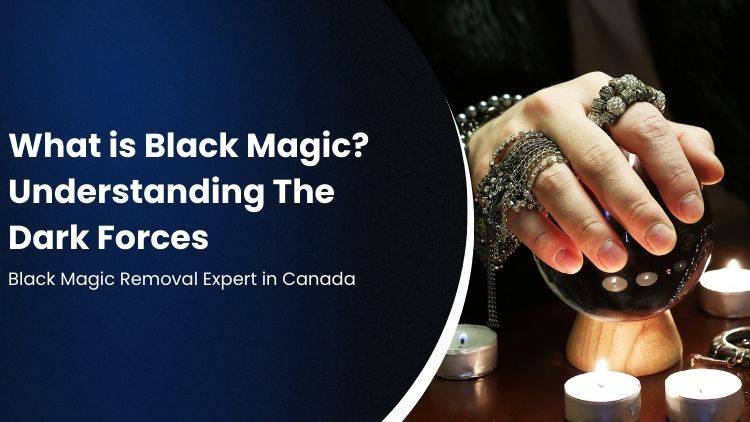 Black Magic Removal Expert in Canada