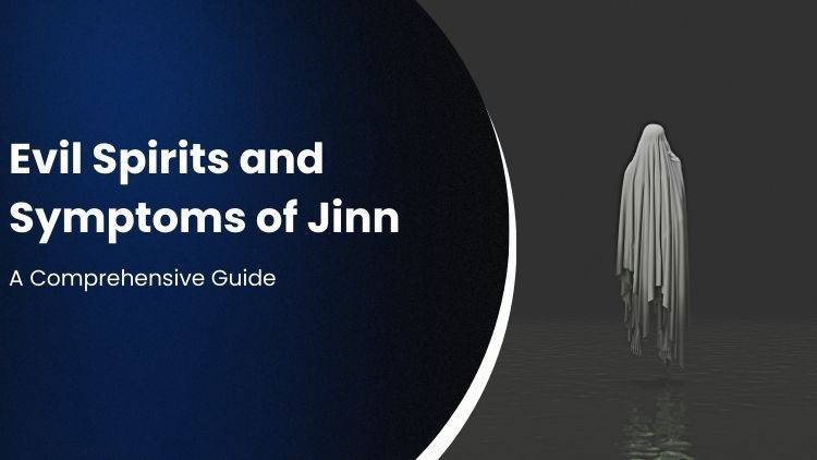 Evil Spirits and Symptoms of Jinn