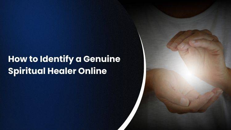 How to Identify a Genuine Spiritual Healer Online