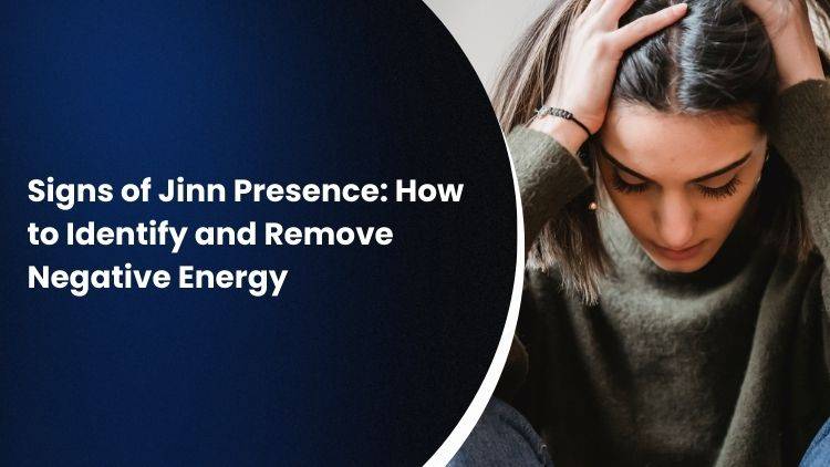 Signs of Jinn (Demonic Entities) Presence: How to Identify and Eliminate Negative Energy