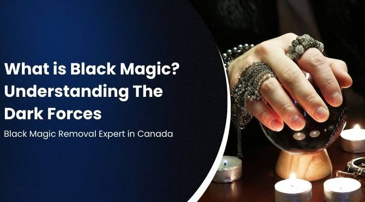 Black Magic Removal Expert in Canada