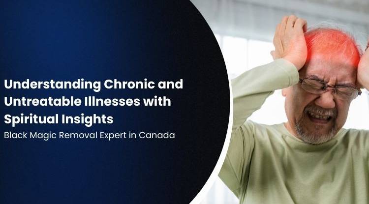 Understanding Chronic and Untreatable Illnesses with Spiritual Insights